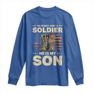 He Is Not Just A Soldier He Is My Son Long Sleeve Shirt Proud US Army Son TS14 Royal Blue Print Your Wear