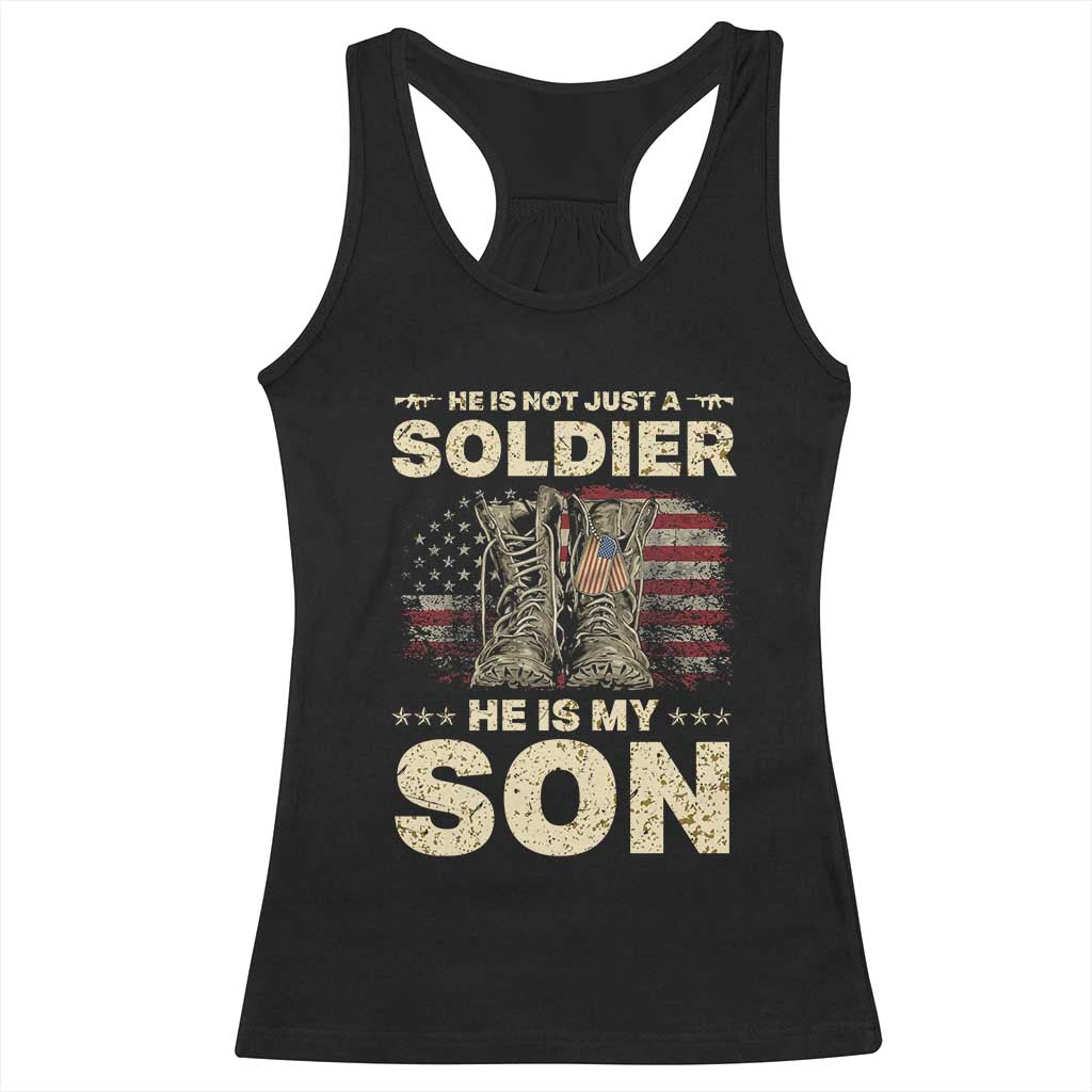 He Is Not Just A Soldier He Is My Son Racerback Tank Top Proud US Army Son
