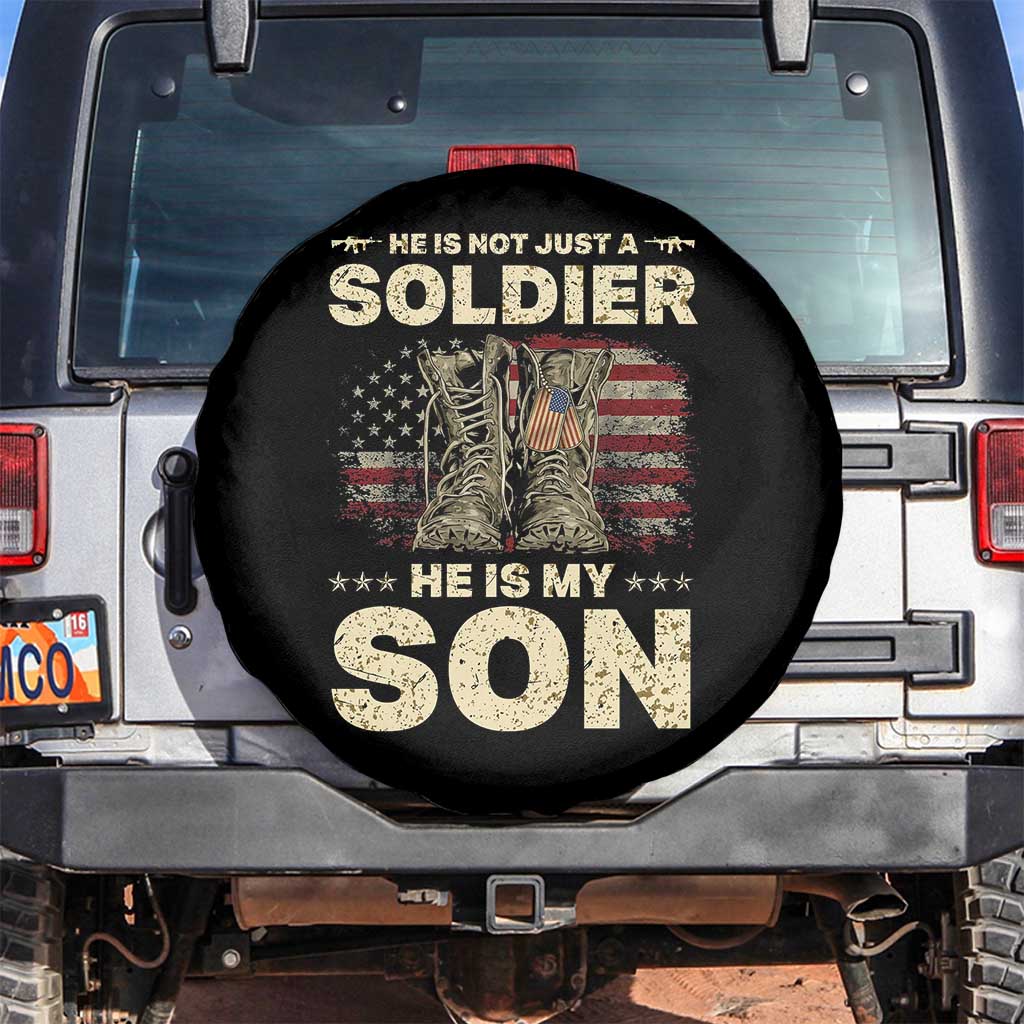 He Is Not Just A Soldier He Is My Son Spare Tire Cover Proud US Army Son