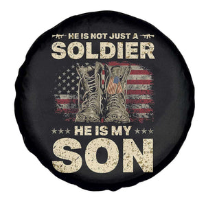 He Is Not Just A Soldier He Is My Son Spare Tire Cover Proud US Army Son