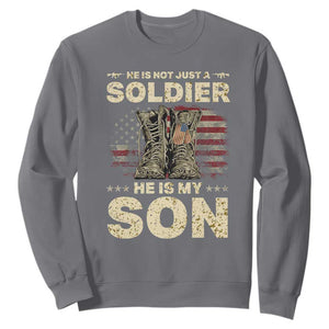 He Is Not Just A Soldier He Is My Son Sweatshirt Proud US Army Son