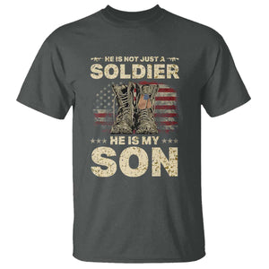 He Is Not Just A Soldier He Is My Son T Shirt Proud US Army Son