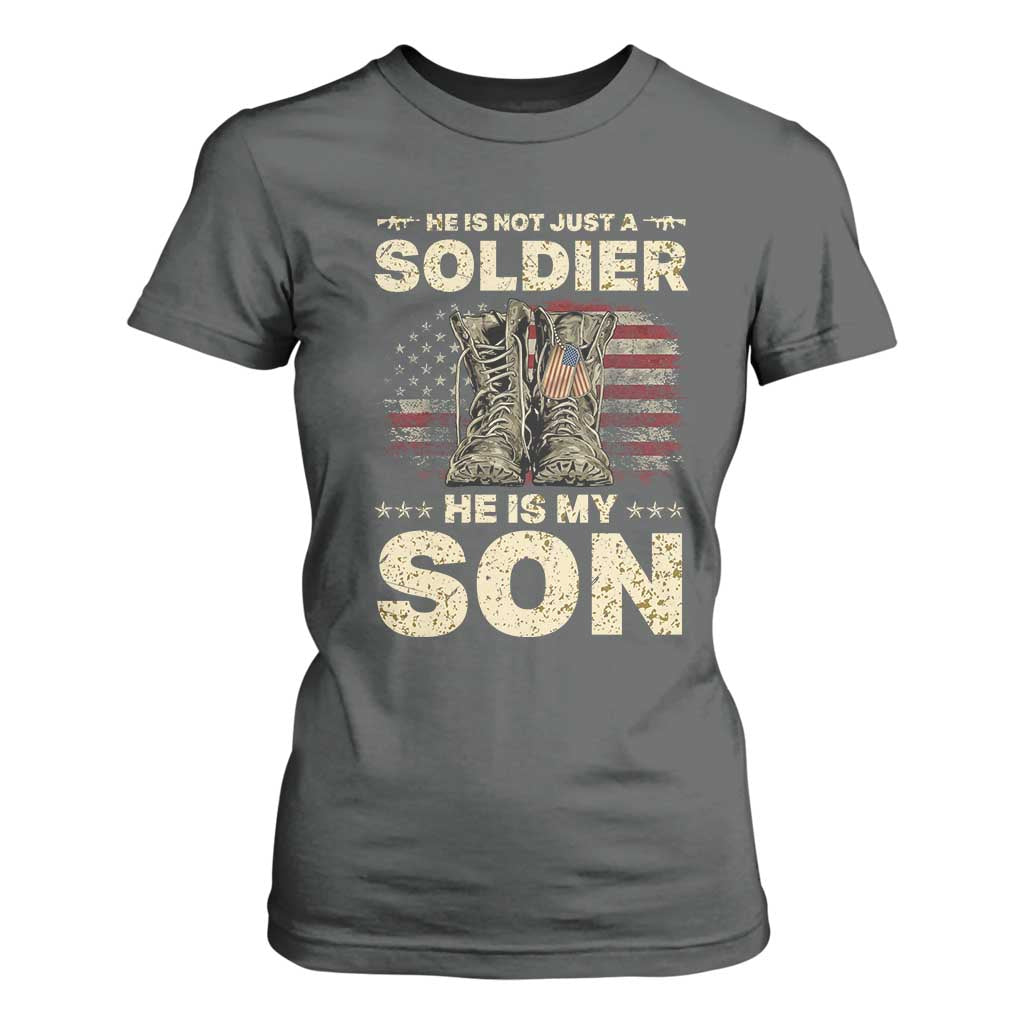 He Is Not Just A Soldier He Is My Son T Shirt For Women Proud US Army Son