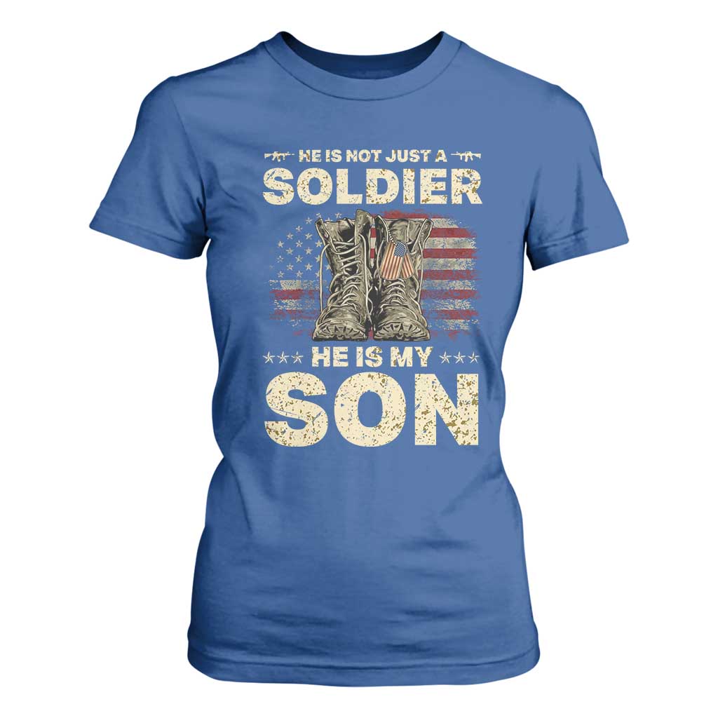 He Is Not Just A Soldier He Is My Son T Shirt For Women Proud US Army Son