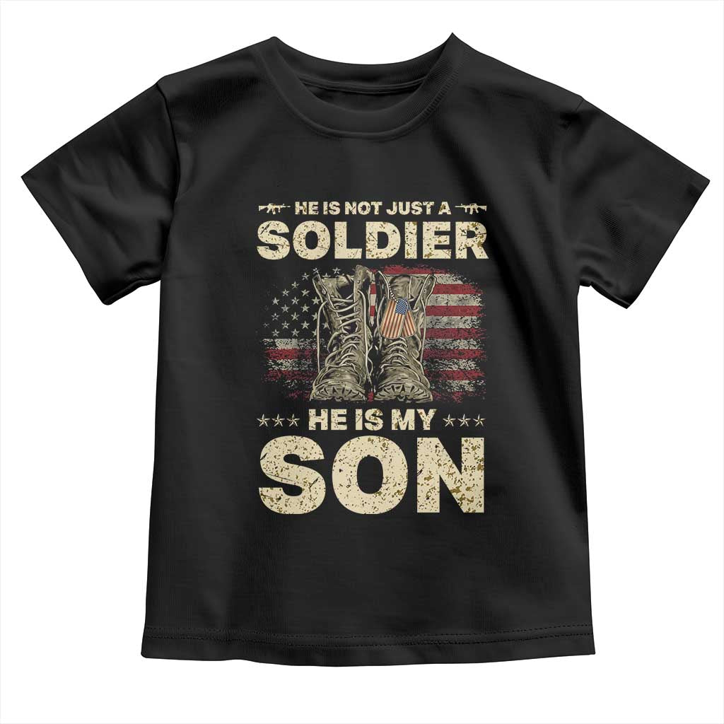 He Is Not Just A Soldier He Is My Son Toddler T Shirt Proud US Army Son TS14 Black Print Your Wear