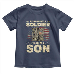He Is Not Just A Soldier He Is My Son Toddler T Shirt Proud US Army Son