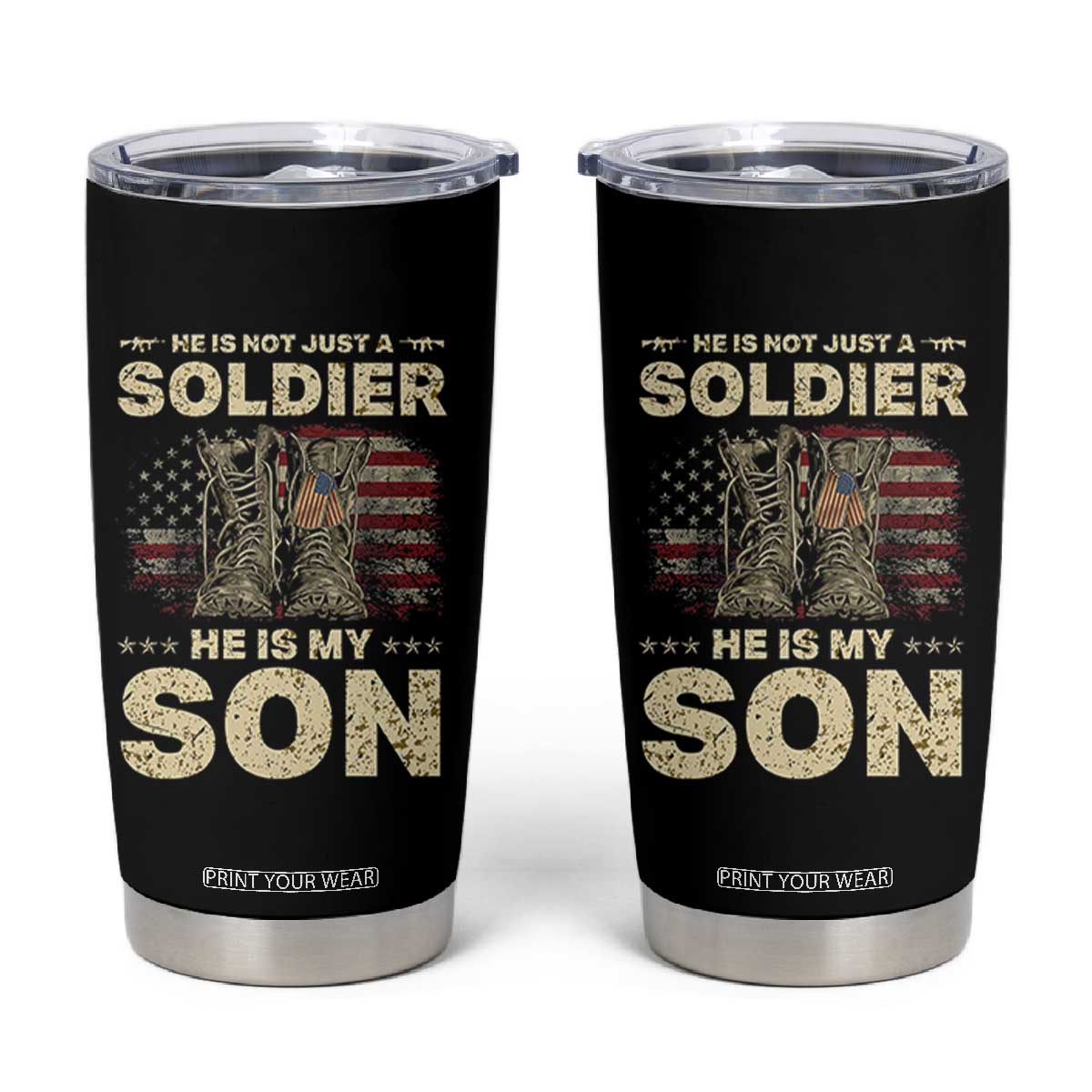 He Is Not Just A Soldier He Is My Son Tumbler Cup Proud US Army Son
