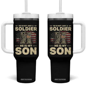 He Is Not Just A Soldier He Is My Son Tumbler With Handle Proud US Army Son