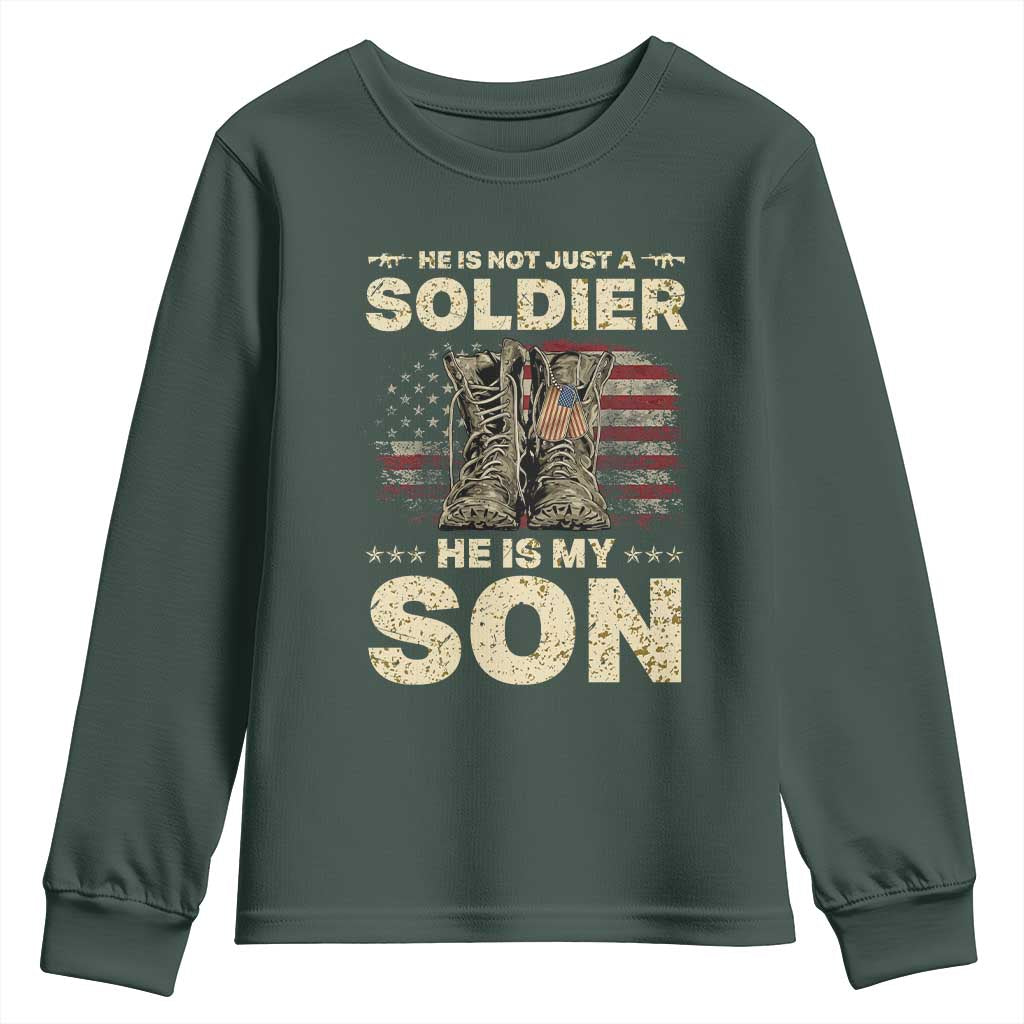 He Is Not Just A Soldier He Is My Son Youth Sweatshirt Proud US Army Son