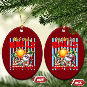 Hawaiian Christmas In July Ceramic Ornament It's Hot as Balls of Holly Out Here