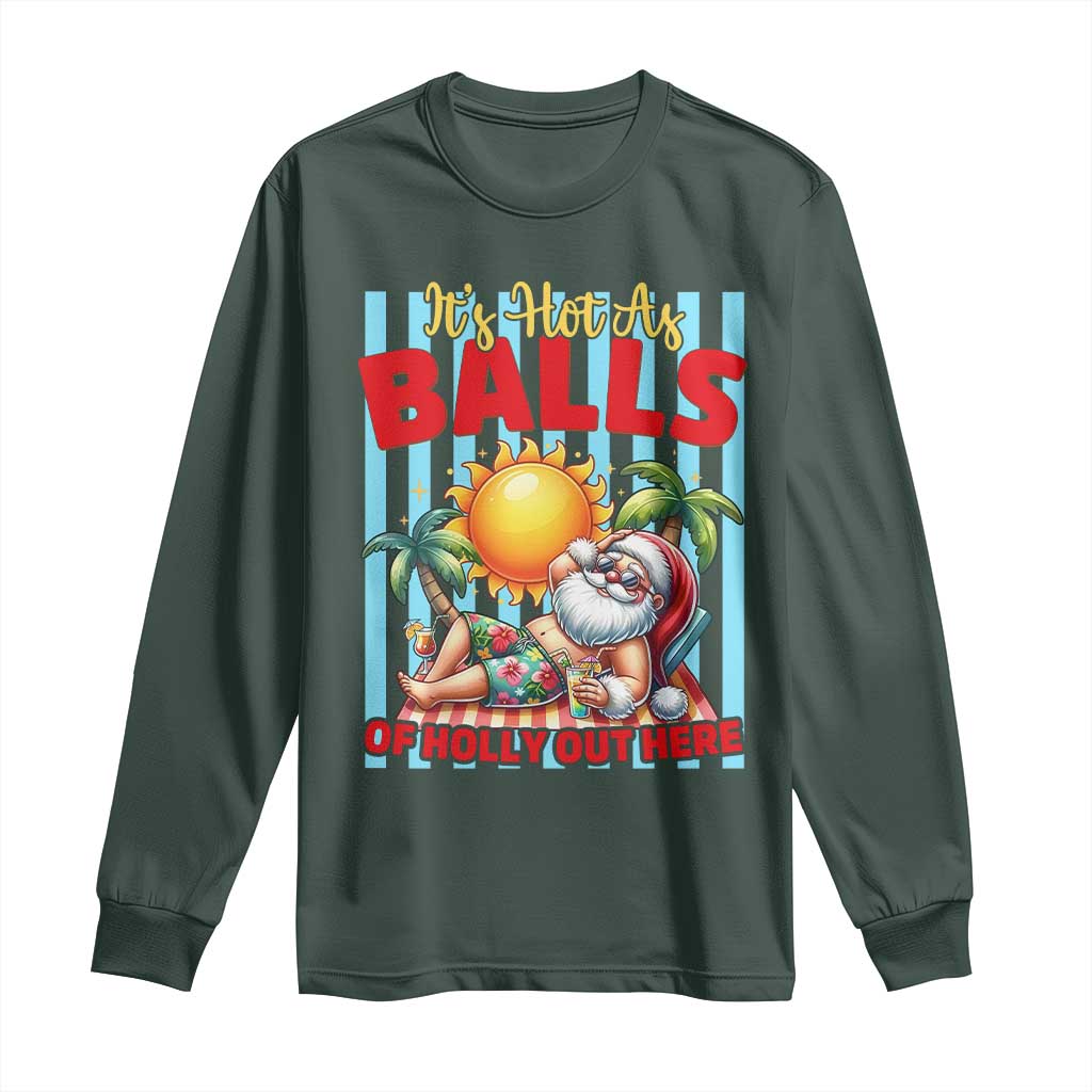 Hawaiian Christmas In July Long Sleeve Shirt It's Hot as Balls of Holly Out Here TS14 Dark Forest Green Print Your Wear