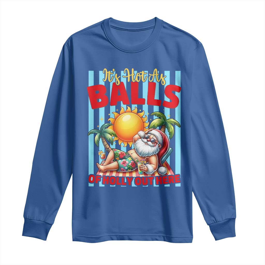 Hawaiian Christmas In July Long Sleeve Shirt It's Hot as Balls of Holly Out Here TS14 Royal Blue Print Your Wear
