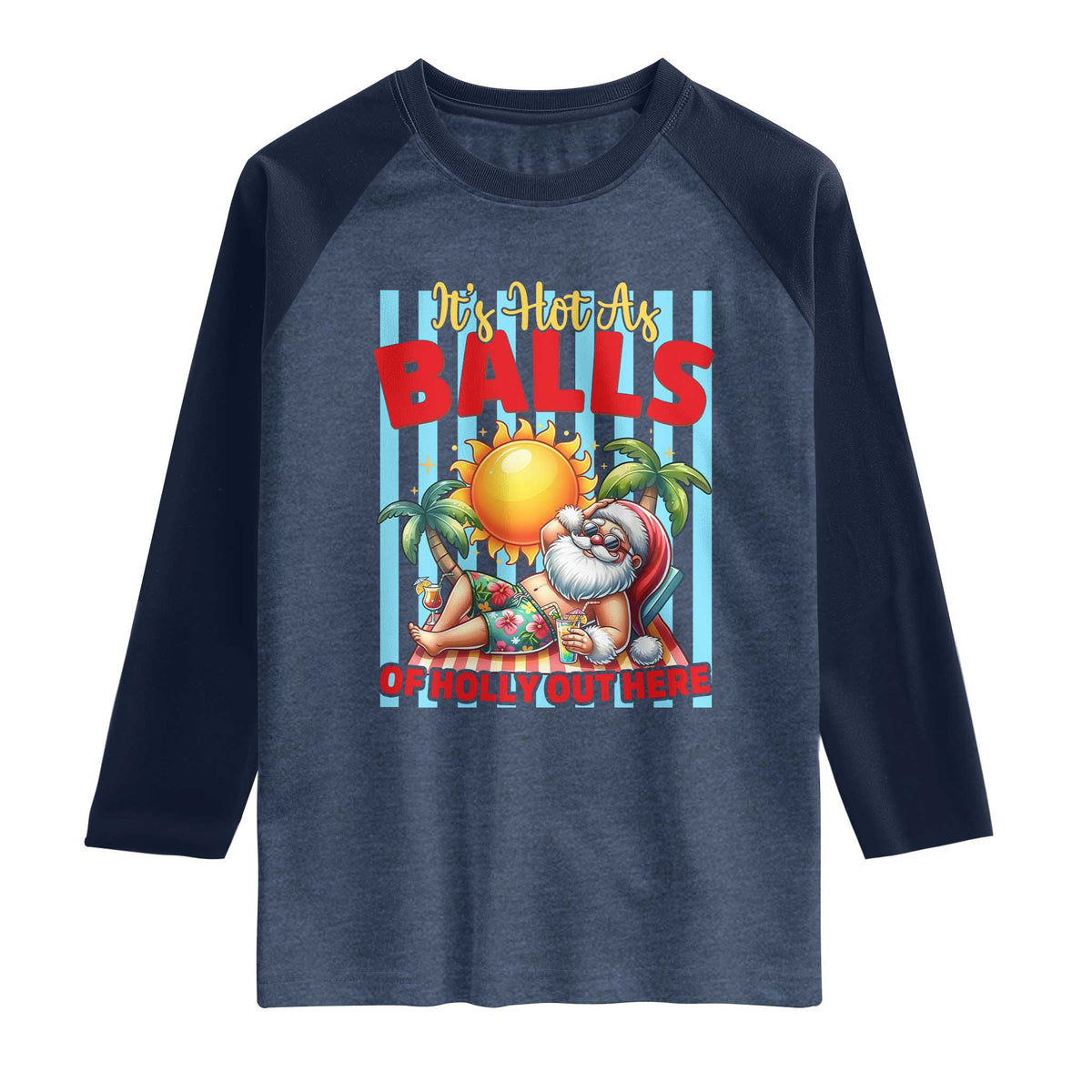 Hawaiian Christmas In July Raglan Shirt It's Hot as Balls of Holly Out Here