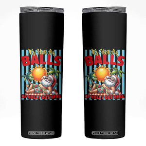Hawaiian Christmas In July Skinny Tumbler It's Hot as Balls of Holly Out Here