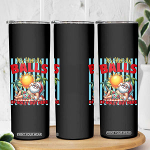 Hawaiian Christmas In July Skinny Tumbler It's Hot as Balls of Holly Out Here