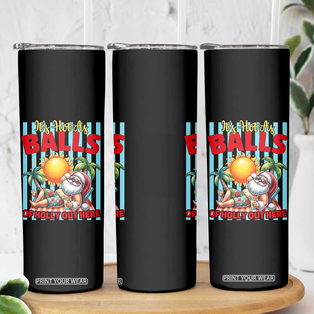 Hawaiian Christmas In July Skinny Tumbler It's Hot as Balls of Holly Out Here