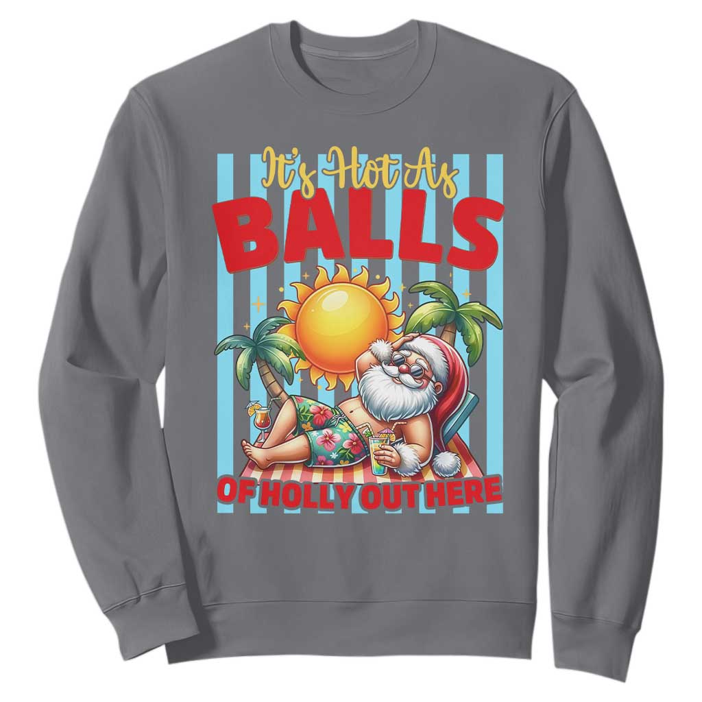 Hawaiian Christmas In July Sweatshirt It's Hot as Balls of Holly Out Here
