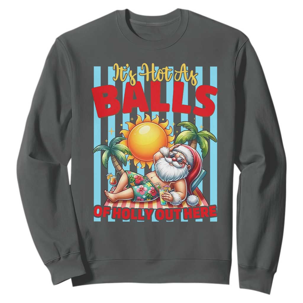 Hawaiian Christmas In July Sweatshirt It's Hot as Balls of Holly Out Here