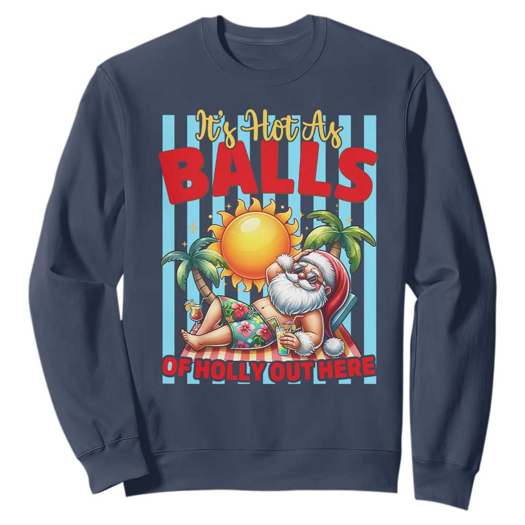 Hawaiian Christmas In July Sweatshirt It's Hot as Balls of Holly Out Here
