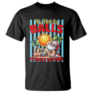 Hawaiian Christmas In July T Shirt It's Hot as Balls of Holly Out Here