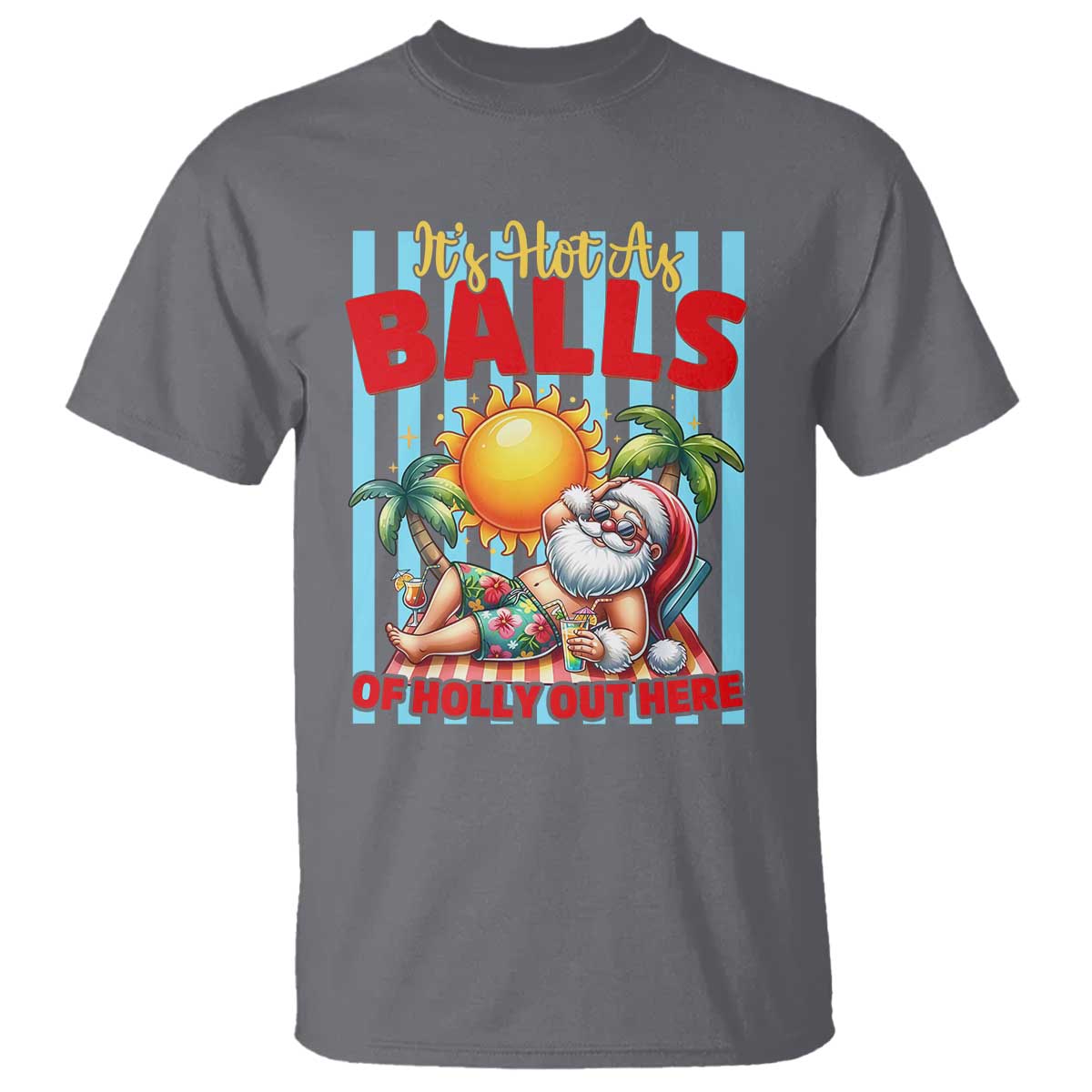 Hawaiian Christmas In July T Shirt It's Hot as Balls of Holly Out Here
