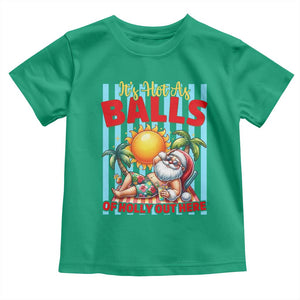 Hawaiian Christmas In July Toddler T Shirt It's Hot as Balls of Holly Out Here