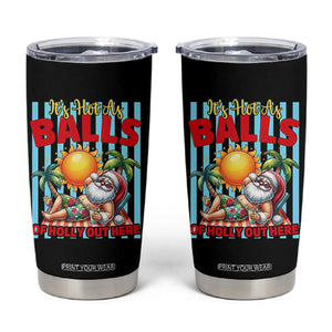 Hawaiian Christmas In July Tumbler Cup It's Hot as Balls of Holly Out Here