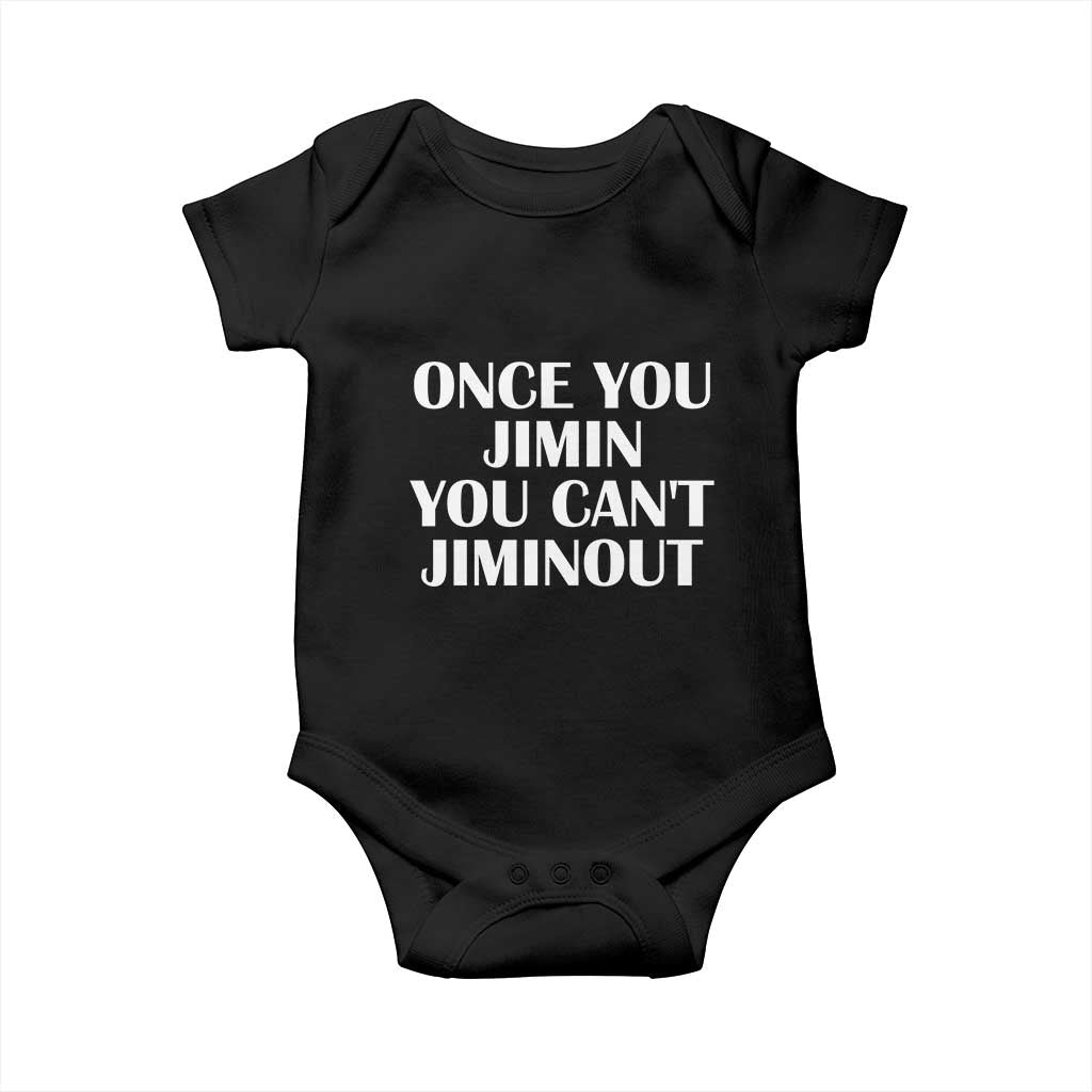 Once You Jimin You Can't Jimout Baby Onesie Funny Sarcastic Humor Gift TS14 Black Print Your Wear