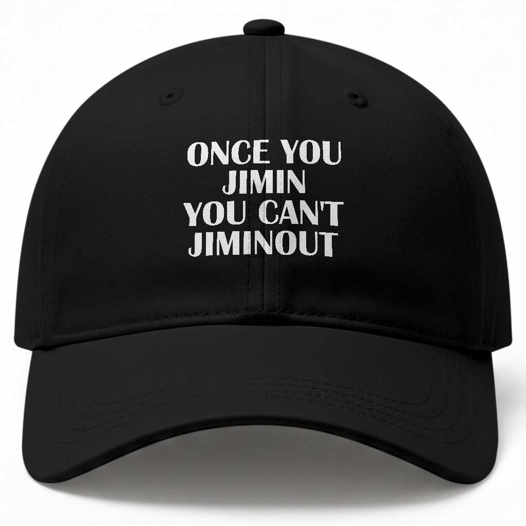 Once You Jimin You Can't Jimout Baseball Cap Funny Sarcastic Humor Gift TS14 Print Your Wear
