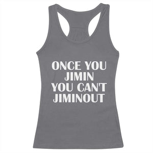 Once You Jimin You Can't Jimout Racerback Tank Top Funny Sarcastic Humor Gift