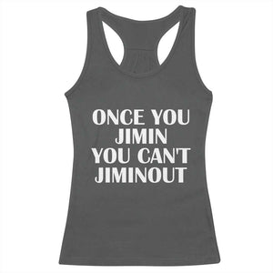 Once You Jimin You Can't Jimout Racerback Tank Top Funny Sarcastic Humor Gift