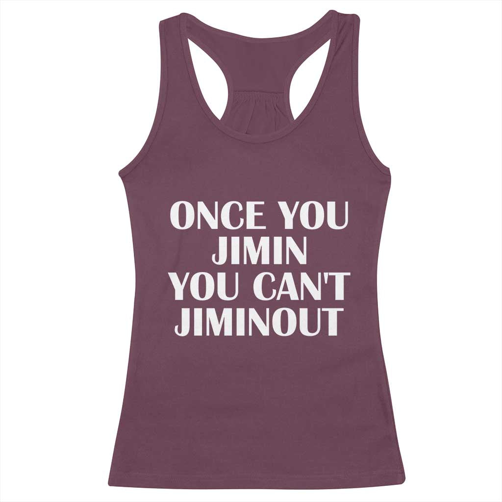 Once You Jimin You Can't Jimout Racerback Tank Top Funny Sarcastic Humor Gift