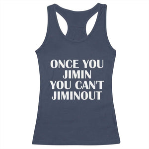 Once You Jimin You Can't Jimout Racerback Tank Top Funny Sarcastic Humor Gift