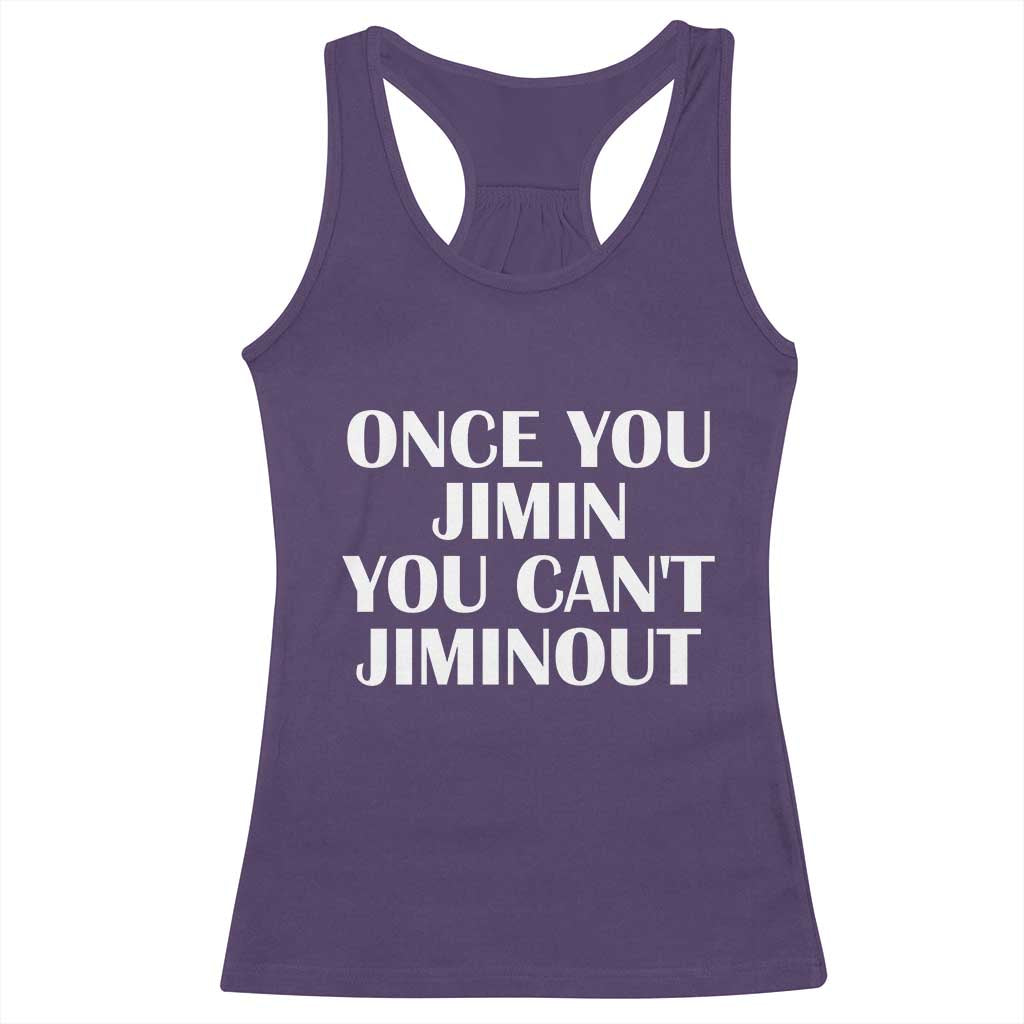 Once You Jimin You Can't Jimout Racerback Tank Top Funny Sarcastic Humor Gift