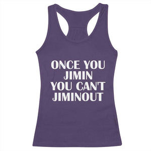 Once You Jimin You Can't Jimout Racerback Tank Top Funny Sarcastic Humor Gift