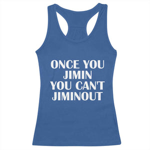 Once You Jimin You Can't Jimout Racerback Tank Top Funny Sarcastic Humor Gift
