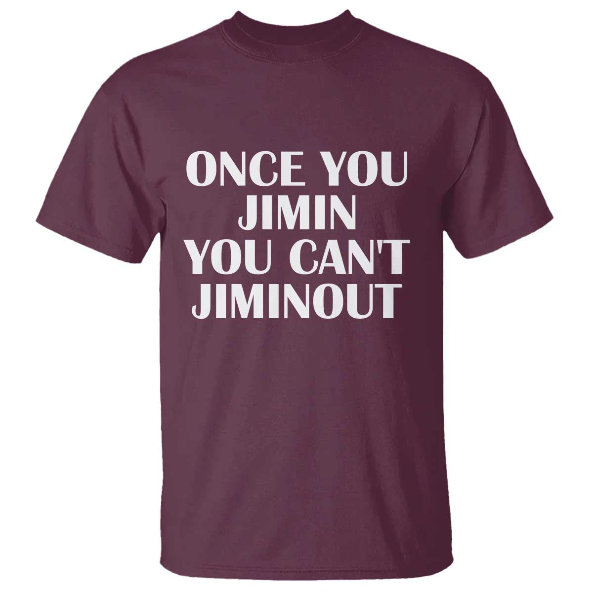 Once You Jimin You Cant Jimout T Shirt Funny Sarcastic Humor Gift