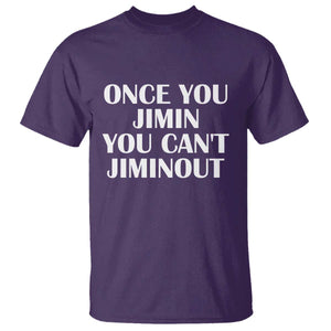 Once You Jimin You Cant Jimout T Shirt Funny Sarcastic Humor Gift
