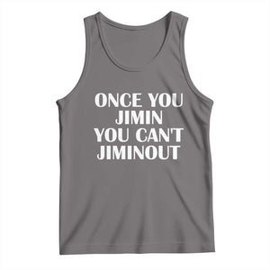 Once You Jimin You Can't Jimout Tank Top Funny Sarcastic Humor Gift
