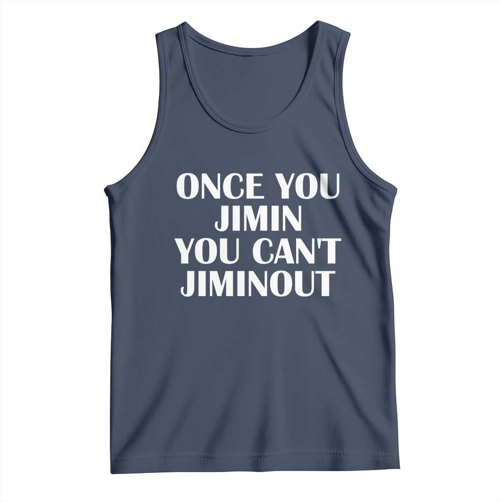 Once You Jimin You Can't Jimout Tank Top Funny Sarcastic Humor Gift