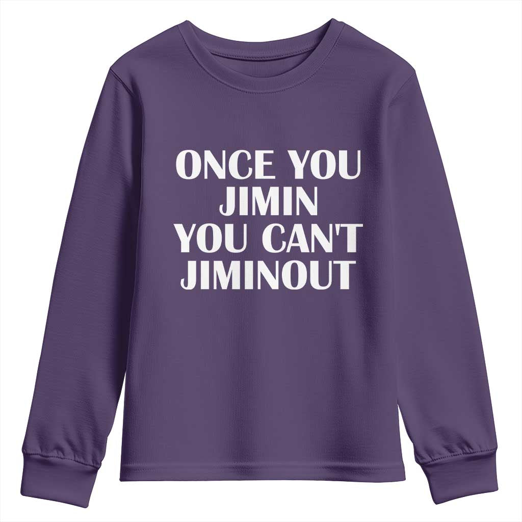 Once You Jimin You Cant Jimout Youth Sweatshirt Funny Sarcastic Humor Gift