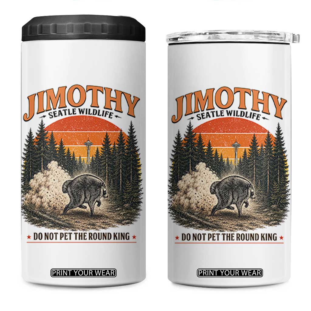 Jimothy Raccoon Seattle Meme 4 in 1 Can Cooler Tumbler Viral Trash Panda Do Not Pet The Round King TS14 One Size: 16 oz White Print Your Wear
