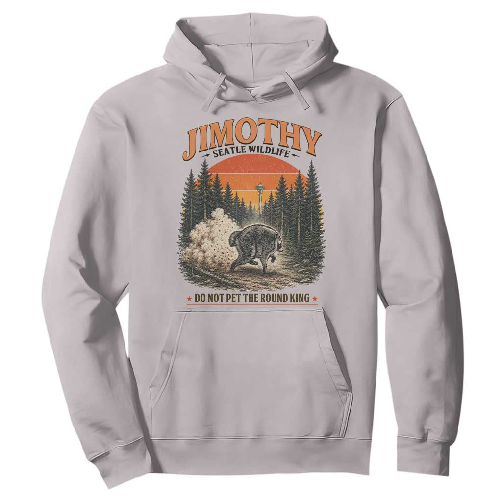 Jimothy Raccoon Seattle Meme Hoodie Viral Trash Panda Do Not Pet The Round King