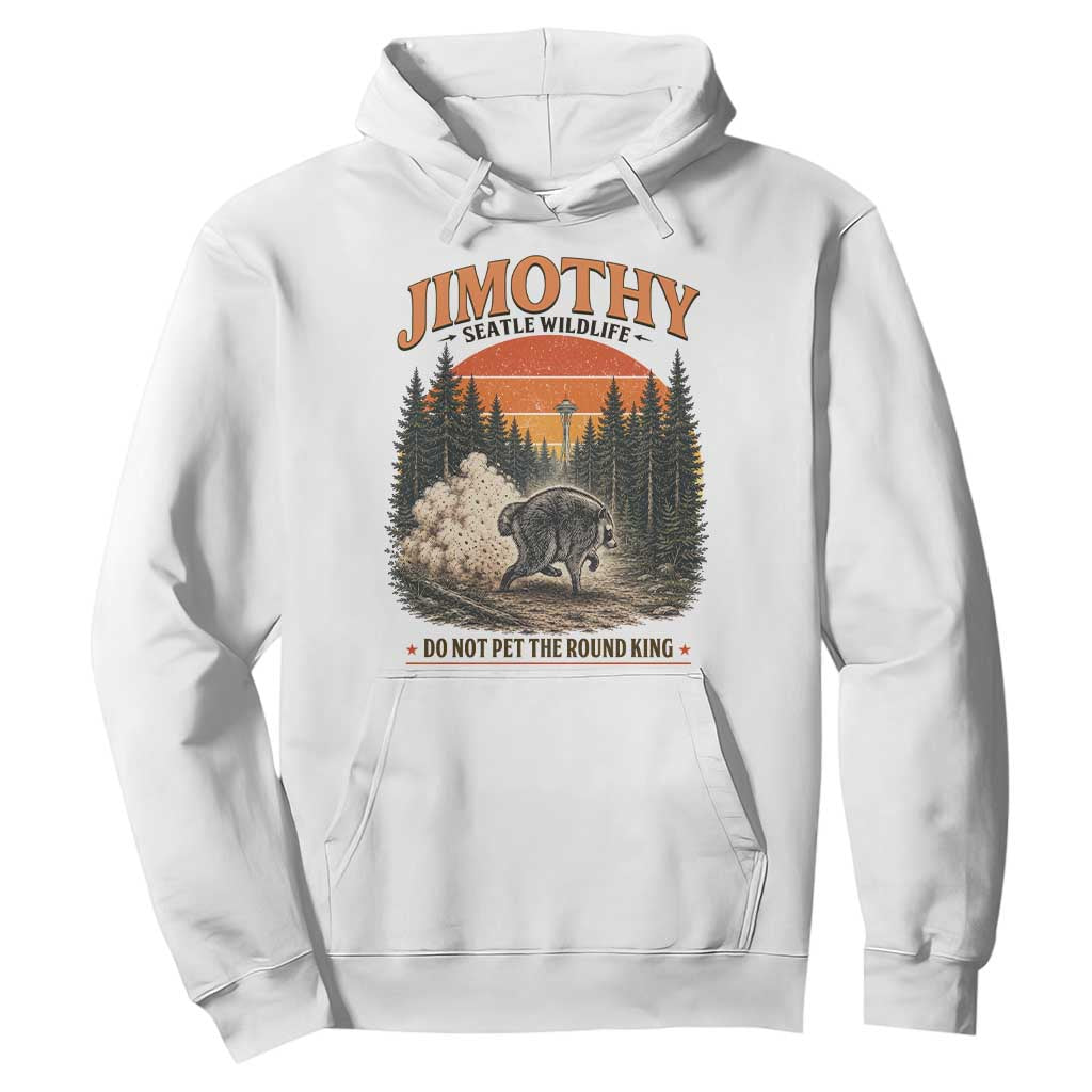 Jimothy Raccoon Seattle Meme Hoodie Viral Trash Panda Do Not Pet The Round King TS14 White Print Your Wear