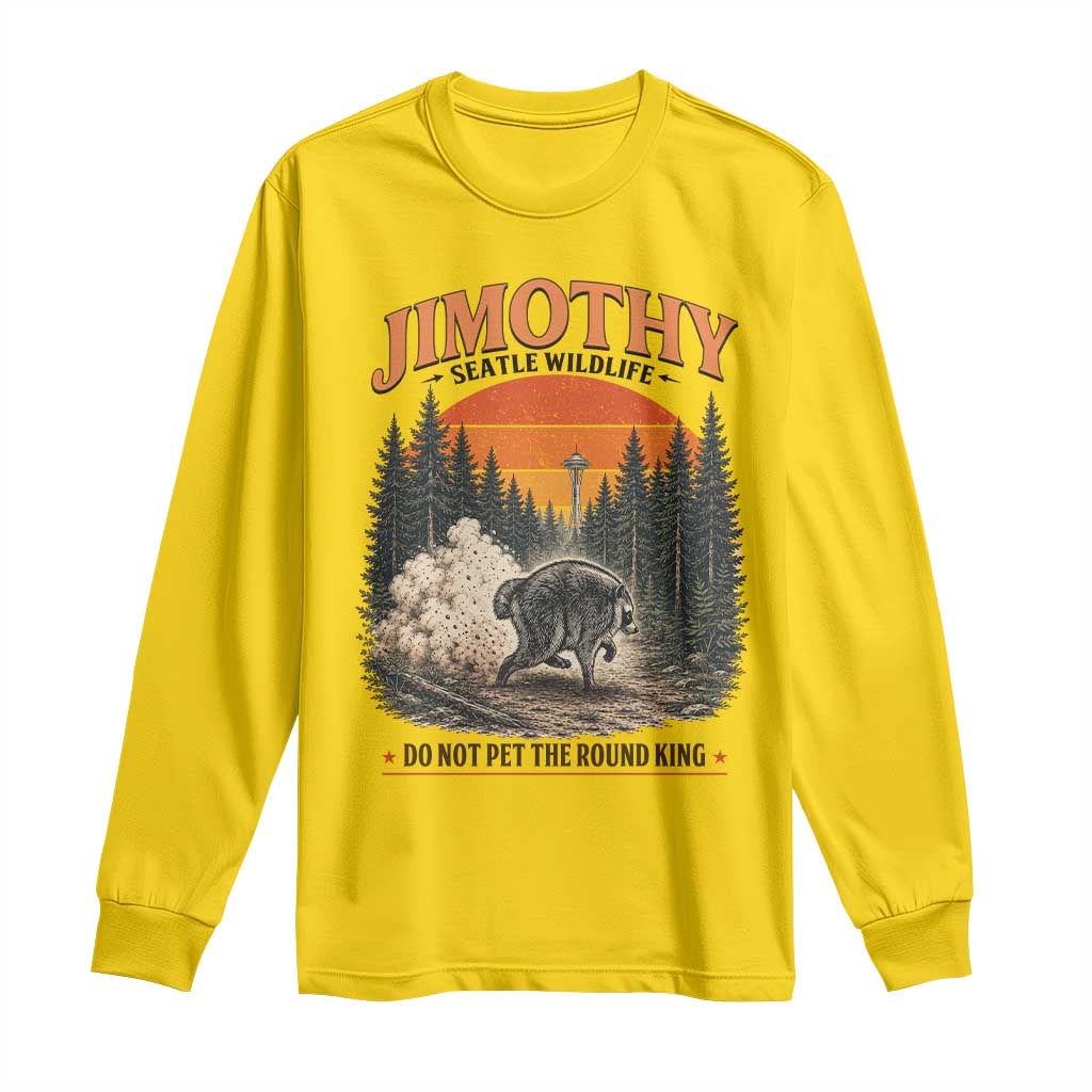 Jimothy Raccoon Seattle Meme Long Sleeve Shirt Viral Trash Panda Do Not Pet The Round King