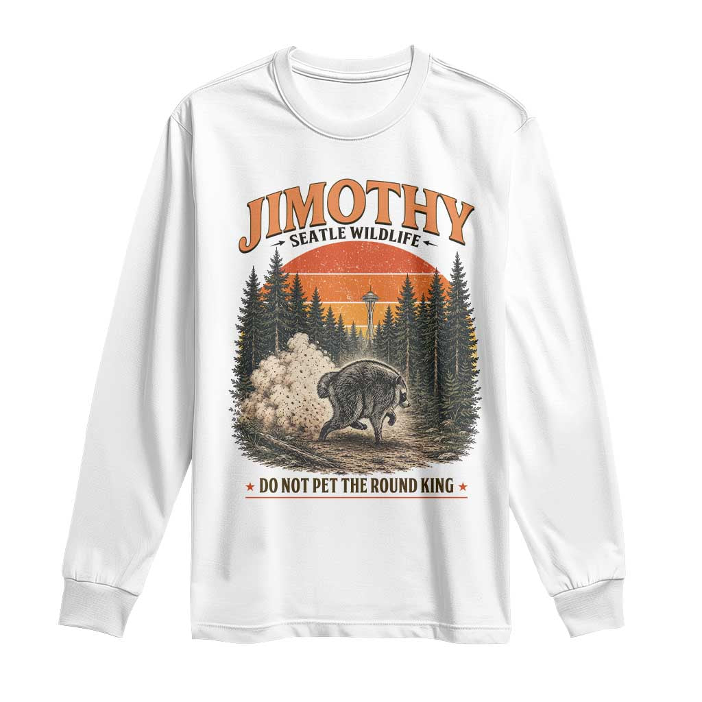 Jimothy Raccoon Seattle Meme Long Sleeve Shirt Viral Trash Panda Do Not Pet The Round King TS14 White Print Your Wear