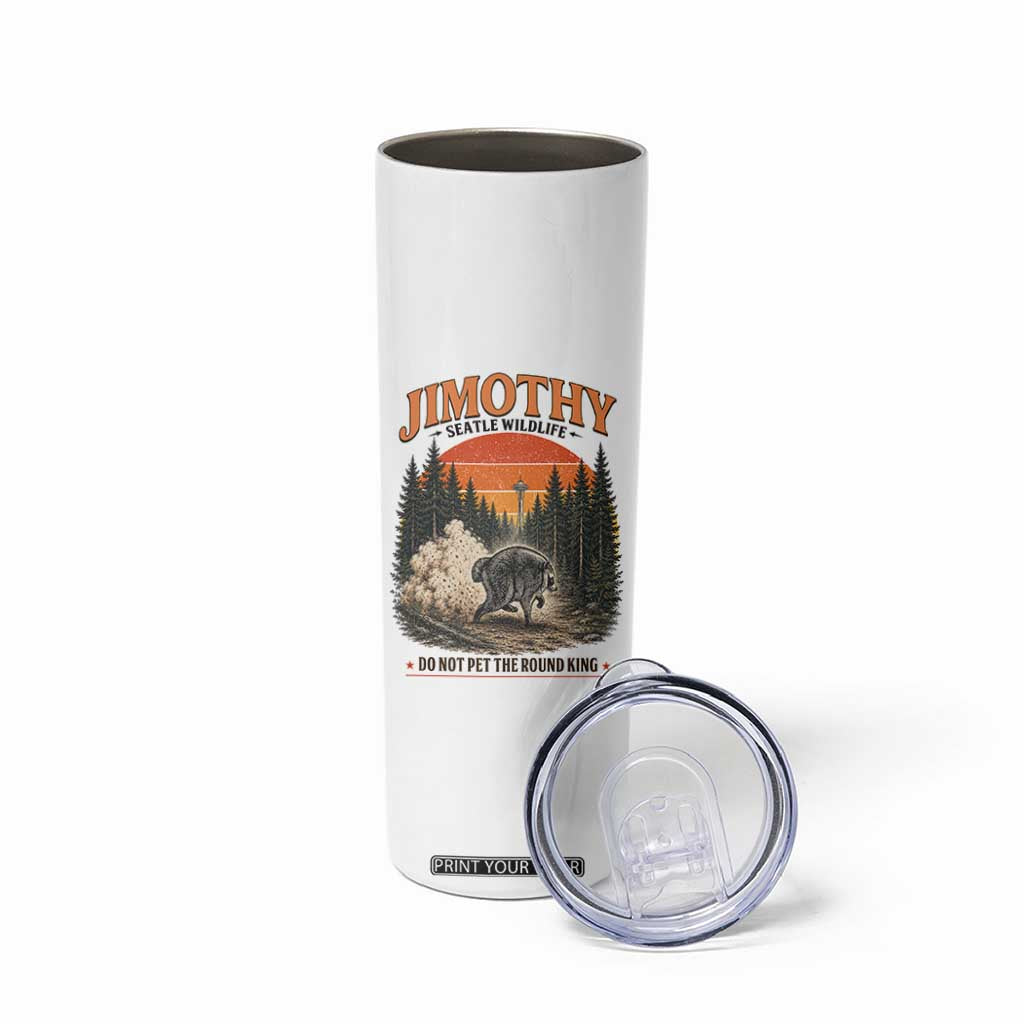 Jimothy Raccoon Seattle Meme Skinny Tumbler Viral Trash Panda Do Not Pet The Round King