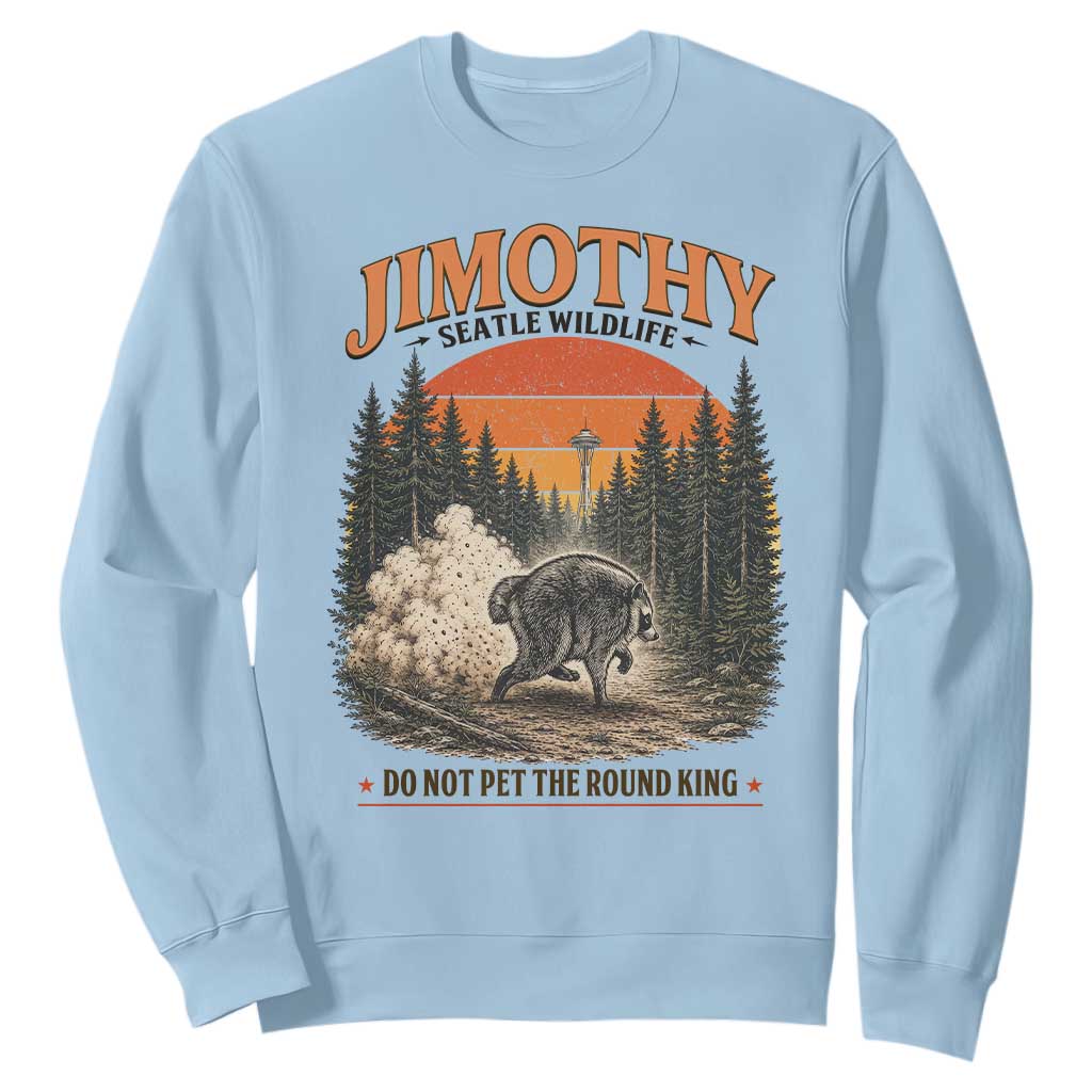 Jimothy Raccoon Seattle Meme Sweatshirt Viral Trash Panda Do Not Pet The Round King