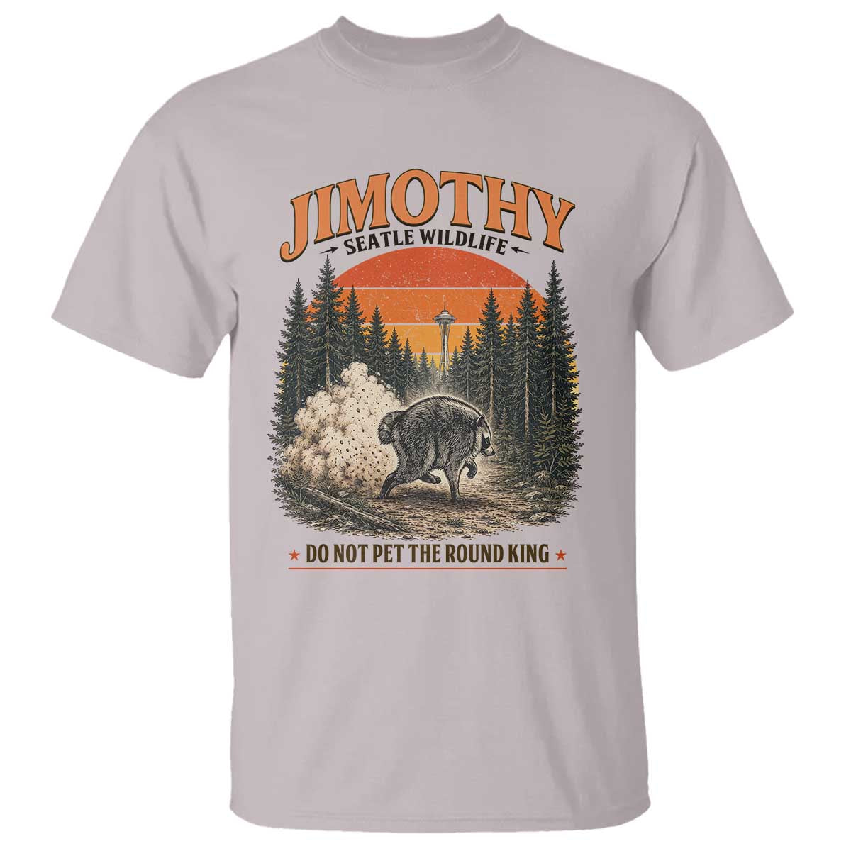 Jimothy Raccoon Seattle Meme T Shirt Viral Trash Panda Do Not Pet The Round King