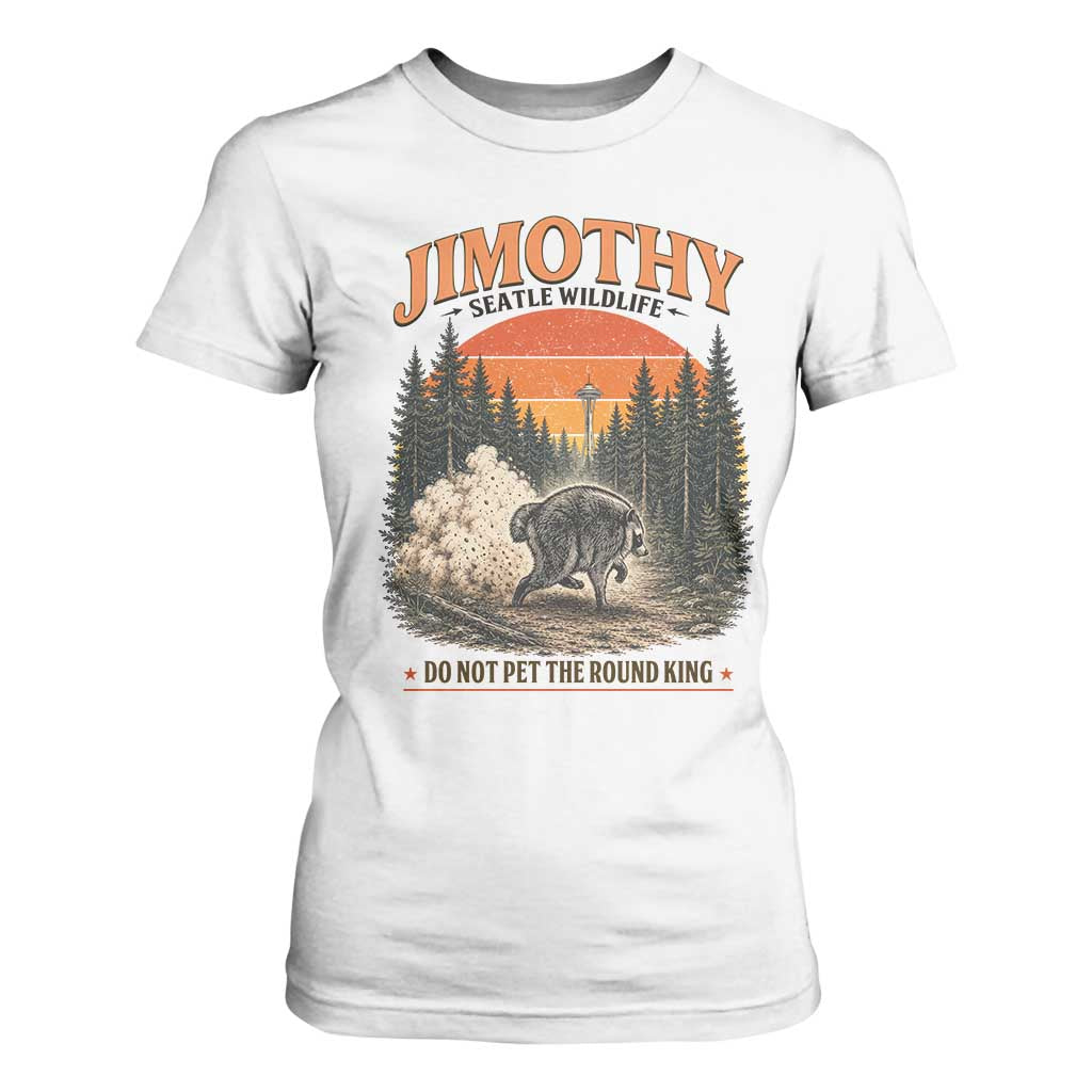 Jimothy Raccoon Seattle Meme T Shirt For Women Viral Trash Panda Do Not Pet The Round King